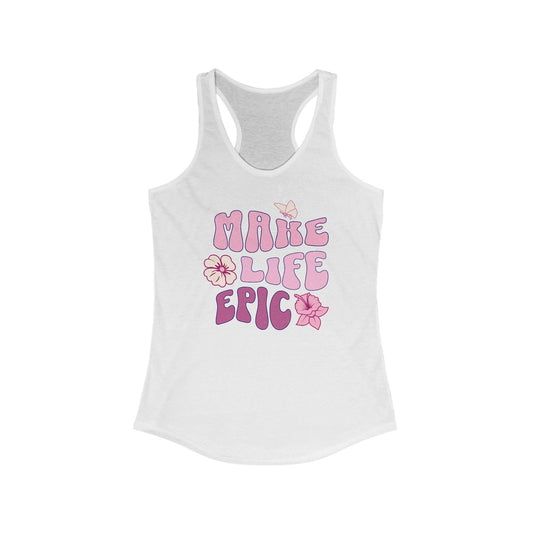 Make Life Epic Women's Ideal Racerback Tank