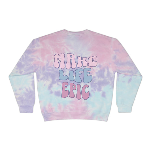 Make Life Epic Tie-Dye Sweatshirt