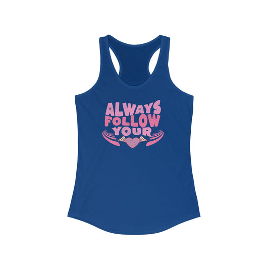 Follow your Heart Women's Ideal Racerback Tank