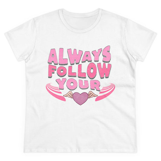 Follow Your Heart Women's Midweight Cotton Tee